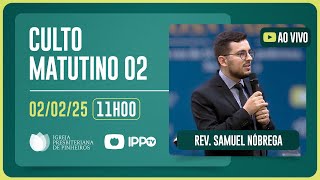 CULTO MATUTINO - 11H | Rev. Samuel Nóbrega | Igreja Presbiteriana de Pinheiros | IPPTV