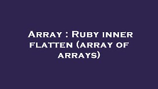 Array : Ruby inner flatten (array of arrays)