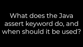 Java :What does the Java assert keyword do, and when should it be used?(5solution)