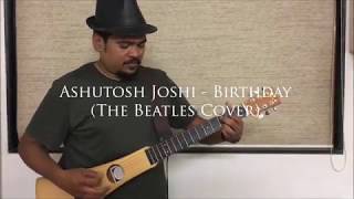 Ashutosh Joshi - Birthday (The Beatles Cover)