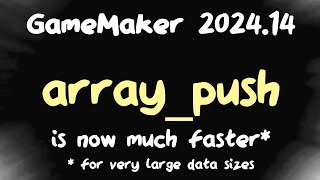 array_push has been dramatically improved in GameMaker 2024.14