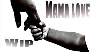 Wip - Mama Love - {Official Audio}