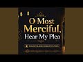 O Most Merciful, Hear My Plea