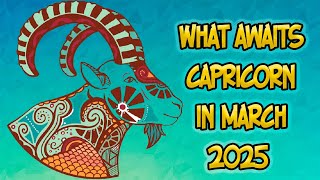 What awaits Capricorn in March 2025