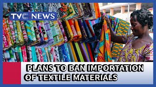 Government plans to ban importation of textile materials