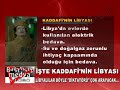 İŞte kaddafİ nİn lİbyasi