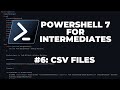PowerShell 7 Tutorials for Intermediates #6 : CSV Files