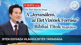 Az Élet Vize és Anya | Isten Egyháza