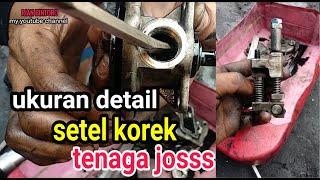 Ukuran setel korek untuk tenaga lebih joss dan maksimal |Rian bintoro
