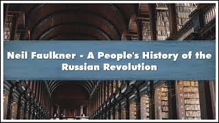 Neil Faulkner - A People's History of the Russian Revolution Audiobook
