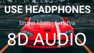 Satisfya | 8D AUDIO | Imran Khan | Bass Boosted | 8d Punjabi Songs