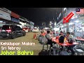 EKSCLUSIF‼️Kehidupan Malam Johor Bahru, Malaysia🇲🇾 EXPLORE Suasana Sri Tebrau Malam.