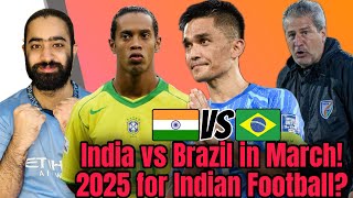 India vs Brazil in March 2025! Whats Next for Indian Football in 2025?