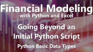 Python Basic Data Types - Going Beyond an Initial Python Script