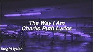 The Way I Am || Charlie Puth Lyrics