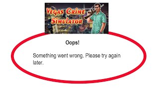 Fix Vegas Crime Simulator Oops Something Went Wrong Error Please Try Again Later