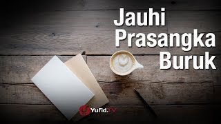 Jauhilah Prasangka Buruk