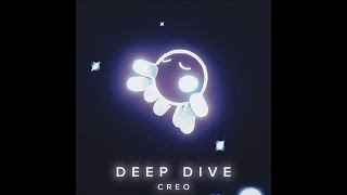 creo - deep dive (slowed & reverbed)