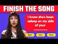 Finish The Song Challenge ❤️ Most Popular Songs | Music Quiz