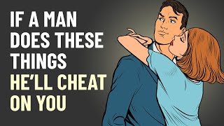 8 Signs Men Give Before They Cheat