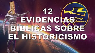 12 Evidencias Bíblicas sobre el Historicismo. Estudio profético 2 (Alfonso Andrade)