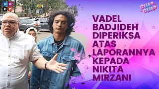 VADEL BADJIDEH TEMANI SANG AYAH JALANI PEMERIKSAAN TERKAIT LAPORAN TERHADAP NIKITA MIRZANI