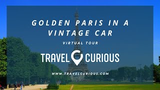 The Golden Days of Paris in a Vintage Car - Virtual Tour