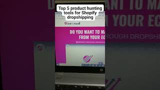 Top 5 #shopify product hunting tools for dropshipping #shorts