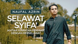 NAUFAL AZRIN • SELAWAT SYIFA' | Ikhtiar Rawatan Penyakit Dengan Berselawat