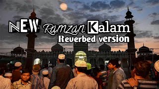 New Ramzan Kalam | Special Video of Ramzan | Ramzan coming soon | Reverbed version