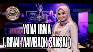 YONA IRMA RINAI MAMBAOK SANSAI COVER LIVE MUSIK