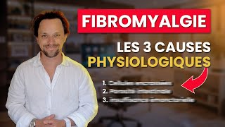 Les 3 Causes Physiologiques De La Fibromyalgie (1/4) | Les Causes De La Fibromyalgie