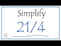 How to Simplify the Fraction 21/4