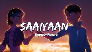 Saaiyaan Mere Saaiyaan (Slowed + Reverb) -Rahat Fateh Ali Khan | Heroine Movie