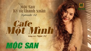 Cafe Một Mình (Ngọc Lễ) || Mộc San || Album 