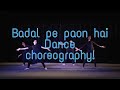 Badal pe paon hai dance choreography! choreography!