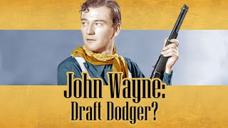 Was John Wayne Really a "Draft Dodger" in World War II?