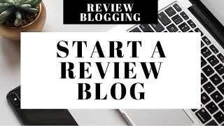 How To Start A Review Blog | Review Blog Tutorial