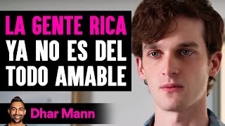 La Gente Rica Ya No Es Del Todo Amable | Dhar Mann Studios