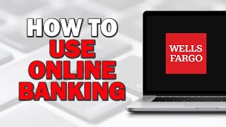 How to Use Wells Fargo Online Banking (Easiest Way)​​​​​