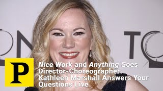 Nice Work and Anything Goes Director-Choreographer Kathleen Marshall Answers Your Questions Live