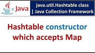 Hashtable constructor which accepts Map | Java Collection Framework