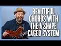 Make Your Chords Beautiful Using The A Shape CAGED System
