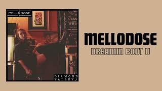 Mellodose - “Dreamin Bout U”