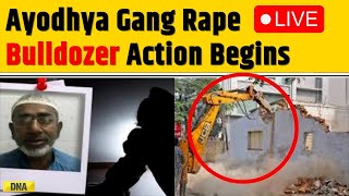 Live: Ayodhya Gang Rape Case | Bulldozer Action begins against Rape Accused In Minor Gang Rape Case