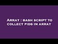 Array : bash script to collect pids in array