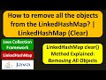 How to remove all the objects from the LinkedHashMap? | LinkedHashMap (Clear)