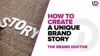 Unique Brand 2020: How to Create a Unique Brand Story - The Brand Doctor