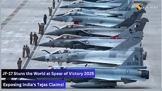 JF-17 Stuns the World at Spear of Victory 2025 | Exposing India's Tejas Claims!|| Pinpoint