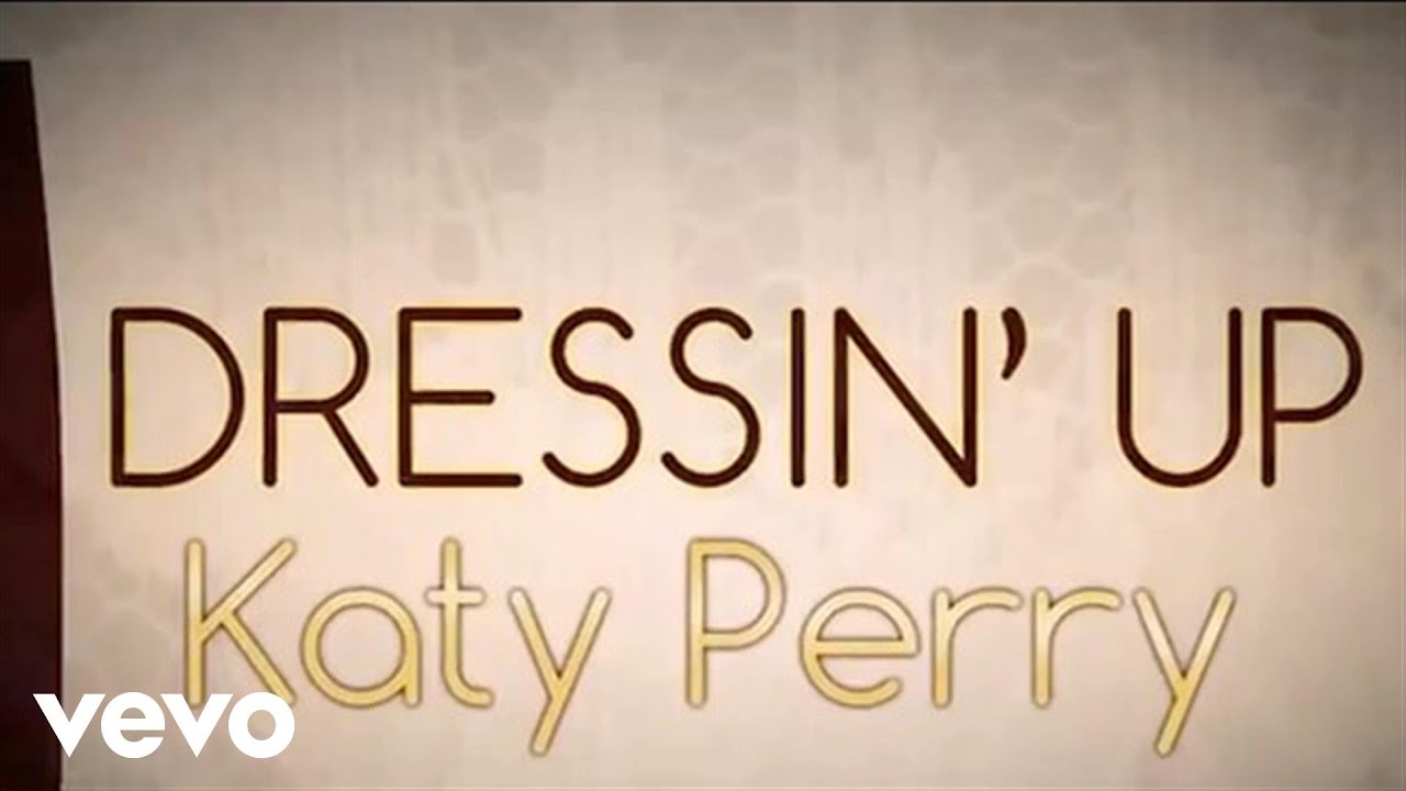 Katy Perry - Dressin' Up Katy Perry - Dressin' Up